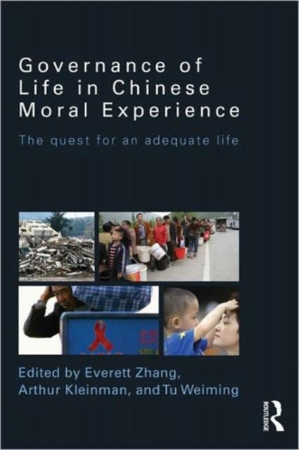 Governance of Life in Chinese Moral Experience : The Quest for an Adequate Life, Paperback / softback Book
