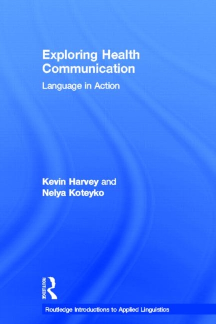 Exploring Health Communication : Language in Action, Hardback Book