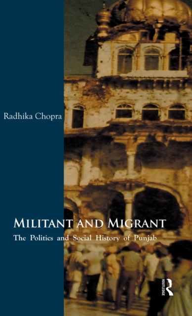 Militant and Migrant : The Politics and Social History of Punjab, Hardback Book