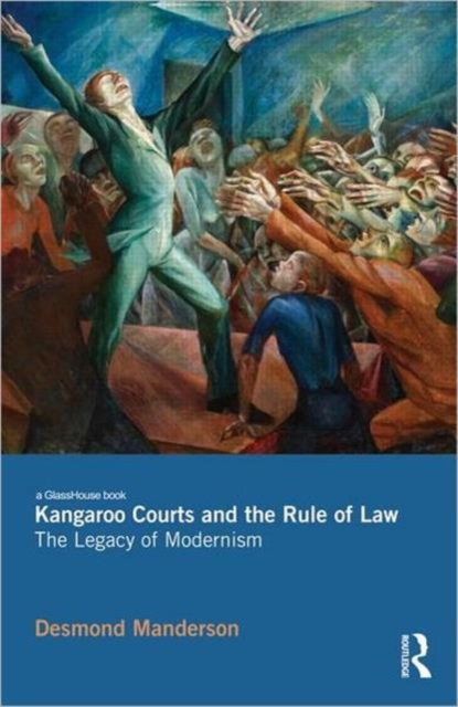 Kangaroo Courts and the Rule of Law : The Legacy of Modernism, Hardback Book