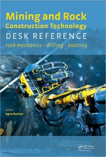 Mining and Rock Construction Technology Desk Reference : Rock Mechanics, Drilling & Blasting, Hardback Book