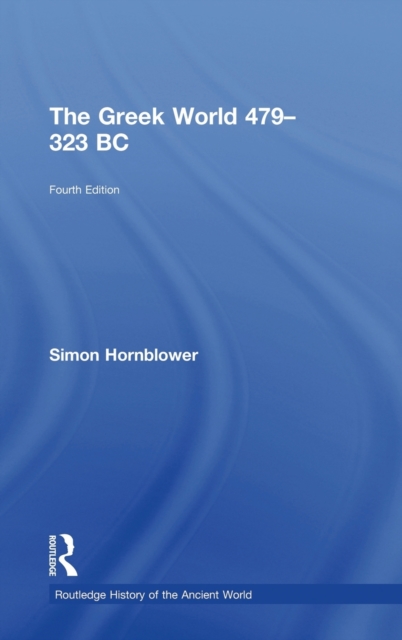The Greek World 479-323 BC, Hardback Book