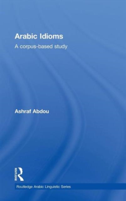 Arabic Idioms : A Corpus Based Study, Hardback Book