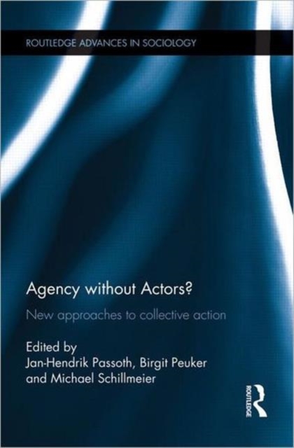 Agency without Actors? : New Approaches to Collective Action, Hardback Book