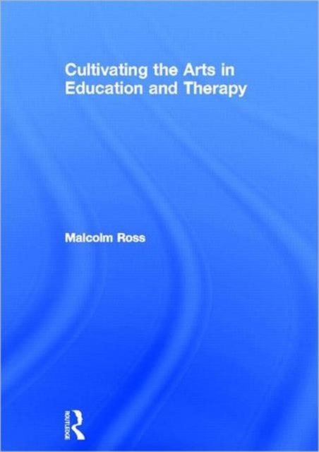 Cultivating the Arts in Education and Therapy, Hardback Book
