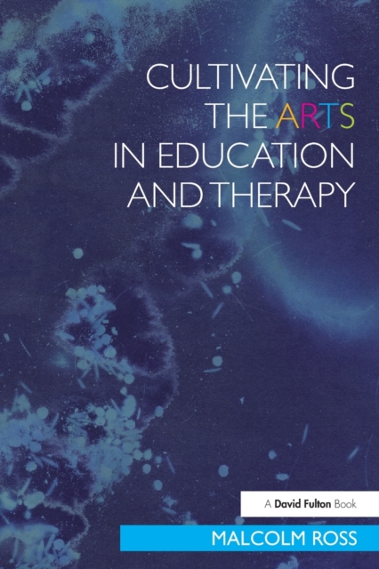 Cultivating the Arts in Education and Therapy, Paperback / softback Book