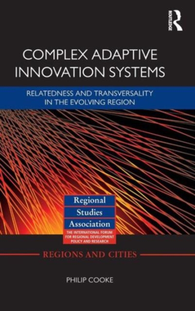 Complex Adaptive Innovation Systems : Relatedness and Transversality in the Evolving Region, Hardback Book