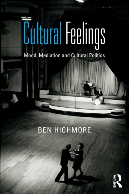 Cultural Feelings : Mood, Mediation and Cultural Politics, Paperback / softback Book