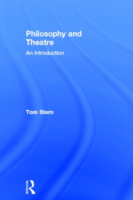 Philosophy and Theatre : An Introduction, Hardback Book
