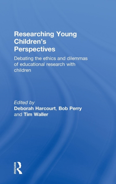 Researching Young Children's Perspectives : Debating the ethics and dilemmas of educational research with children, Hardback Book