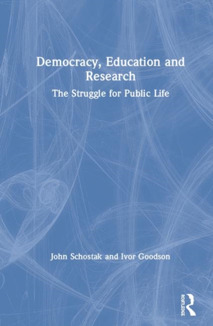 Democracy, Education and Research : The Struggle for Public Life, Hardback Book