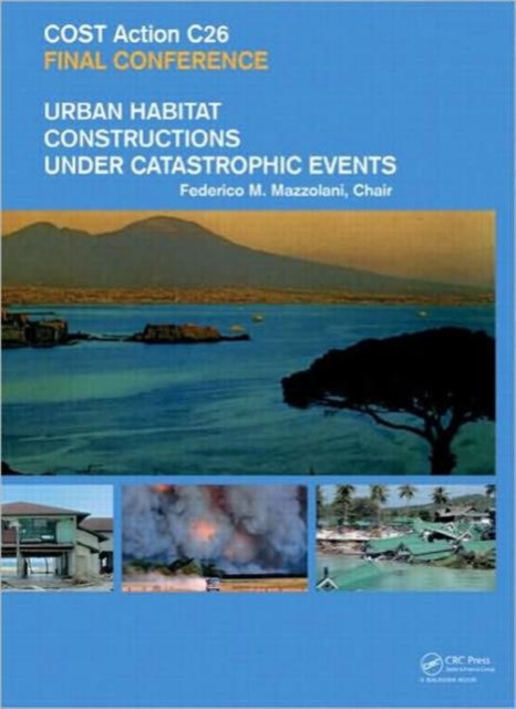 Urban Habitat Constructions Under Catastrophic Events : Proceedings of the COST C26 Action Final Conference, Hardback Book