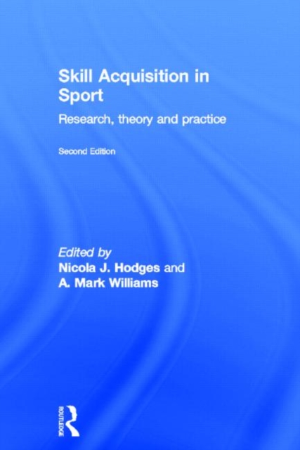 Skill Acquisition in Sport : Research, Theory and Practice, Hardback Book