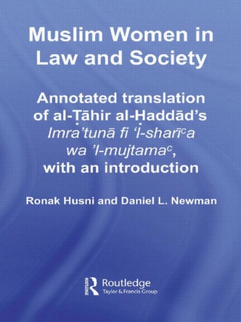 Muslim Women in Law and Society : Annotated translation of al-Tahir al-Haddad’s Imra ‘tuna fi ‘l-sharia wa ‘l-mujtama, with an introduction., Paperback / softback Book
