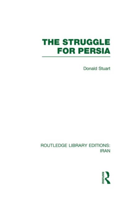 The Struggle for Persia (RLE Iran A), Hardback Book