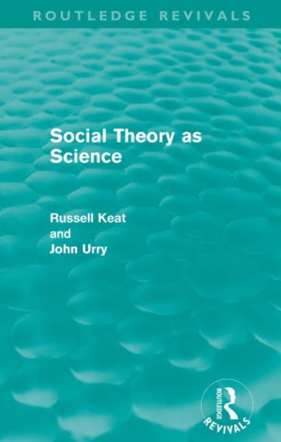 Social Theory as Science (Routledge Revivals), Paperback / softback Book