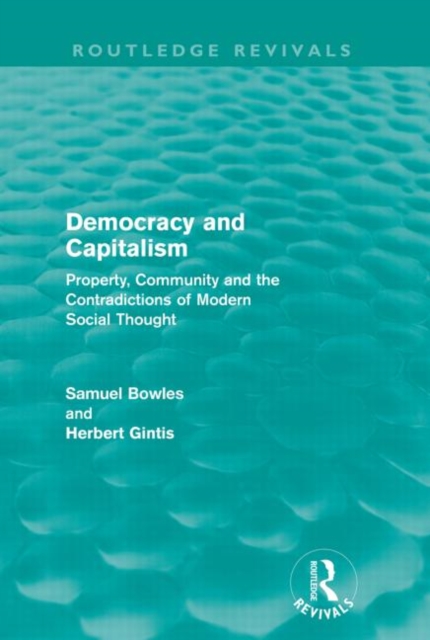 Democracy and Capitalism (Routledge Revivals) : Property, Community, and the Contradictions of Modern Social Thought, Paperback / softback Book