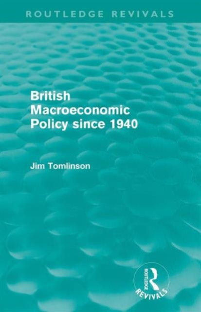 British Macroeconomic Policy since 1940, Paperback / softback Book