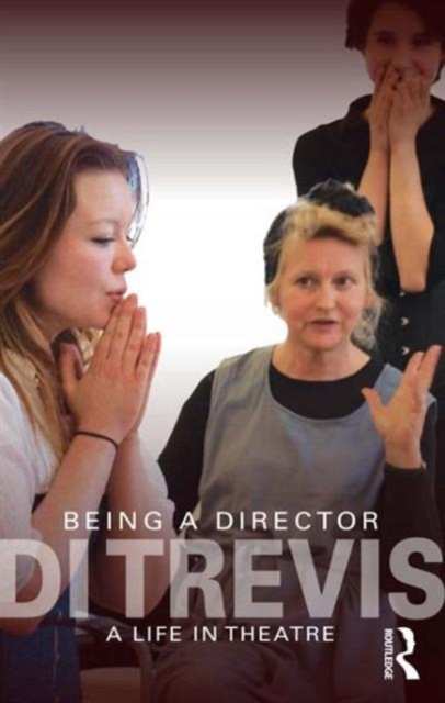 Being a Director : A Life in Theatre, Hardback Book