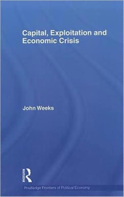 Capital, Exploitation and Economic Crisis, Hardback Book