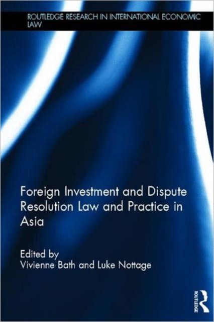 Foreign Investment and Dispute Resolution Law and Practice in Asia, Hardback Book