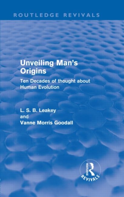 Unveiling Man's Origins (Routledge Revivals) : Ten Decades of Thought About Human Evolution, Hardback Book