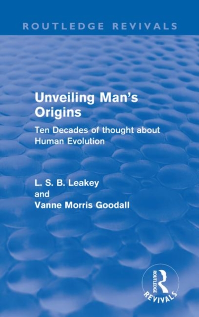 Unveiling Man's Origins (Routledge Revivals) : Ten Decades of Thought About Human Evolution, Paperback / softback Book