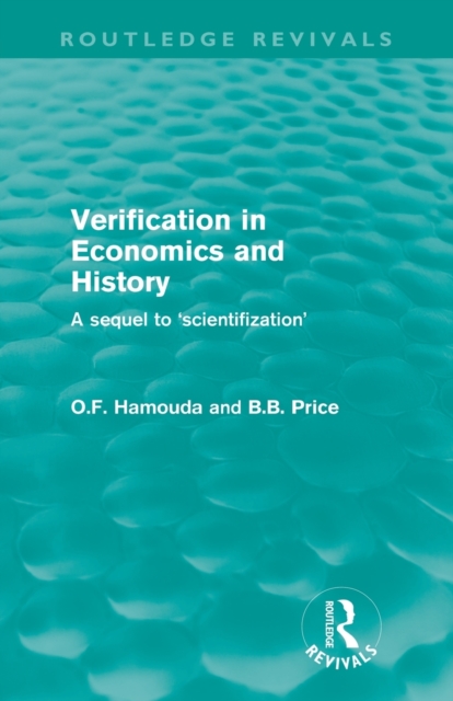 Verification in Economics and History : A Sequel to 'Scientifization', Paperback / softback Book