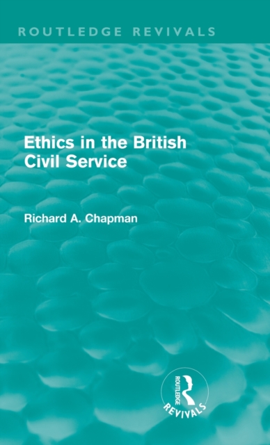 Ethics in the British Civil Service (Routledge Revivals), Hardback Book