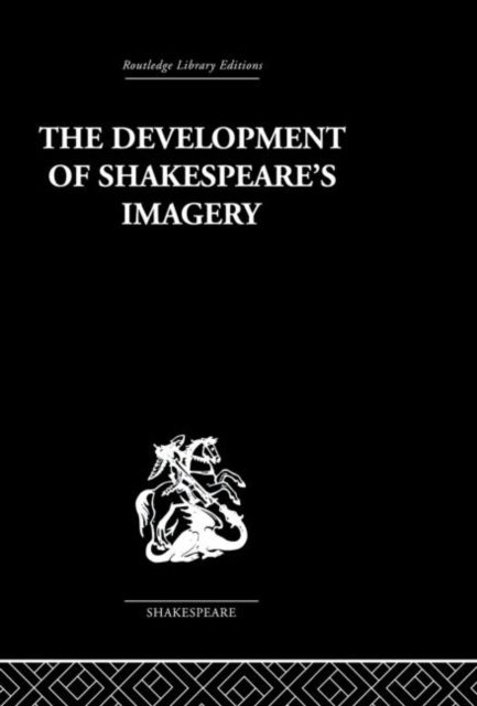 The Development of Shakespeare's Imagery, Paperback / softback Book