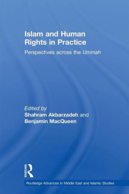 Islam and Human Rights in Practice : Perspectives Across the Ummah, Paperback / softback Book