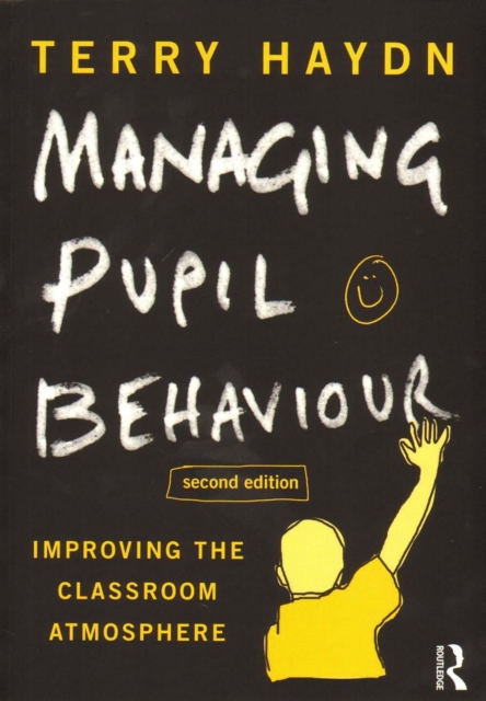 Managing Pupil Behaviour : Improving the classroom atmosphere, Paperback / softback Book