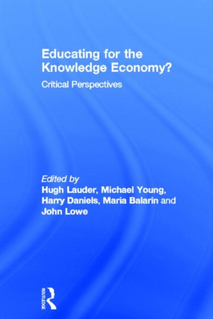 Educating for the Knowledge Economy? : Critical Perspectives, Hardback Book