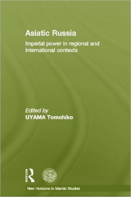 Asiatic Russia : Imperial Power in Regional and International Contexts, Hardback Book