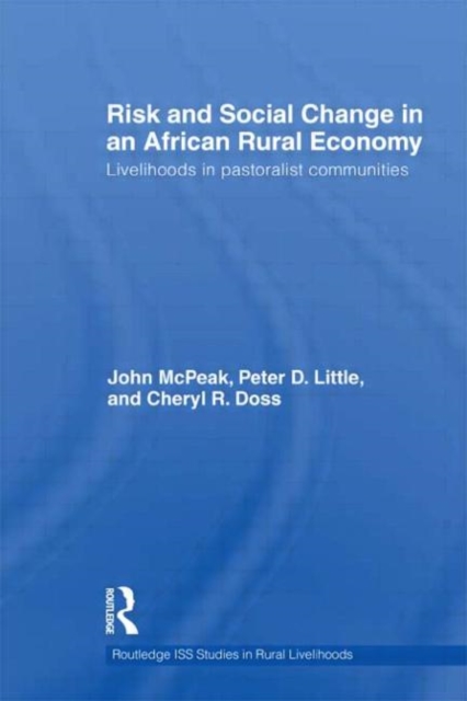 Risk and Social Change in an African Rural Economy : Livelihoods in Pastoralist Communities, Hardback Book
