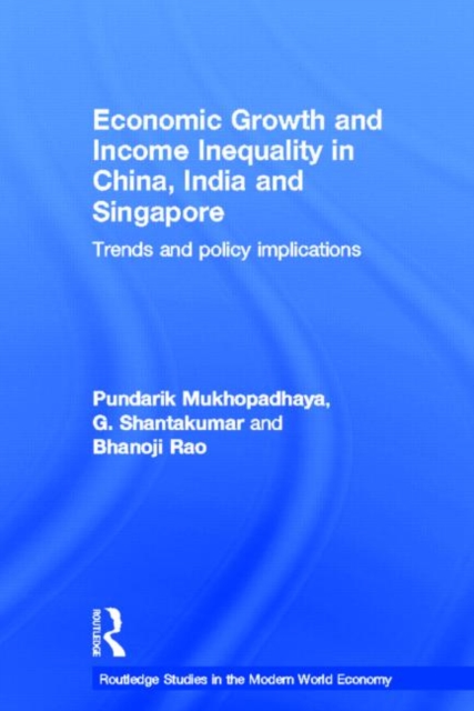 Economic Growth and Income Inequality in China, India and Singapore : Trends and Policy Implications, Hardback Book