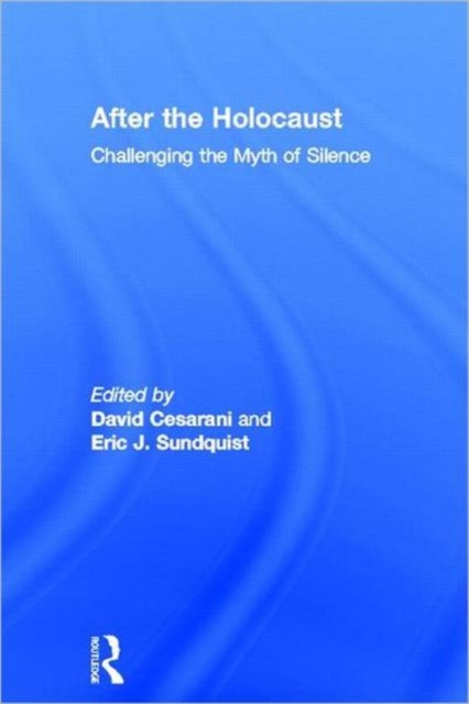 After the Holocaust : Challenging the Myth of Silence, Hardback Book