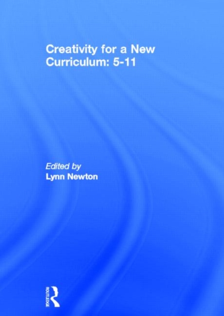 Creativity for a New Curriculum: 5-11, Hardback Book