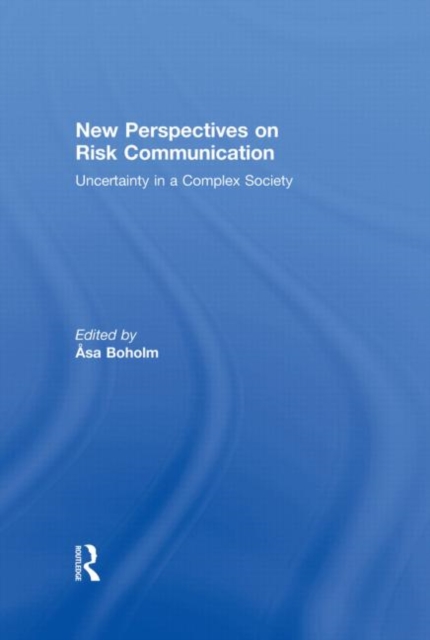 New Perspectives on Risk Communication : Uncertainty in a Complex Society, Hardback Book