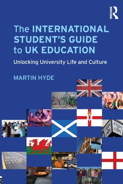 The International Student's Guide to UK Education : Unlocking University Life and Culture, Paperback / softback Book