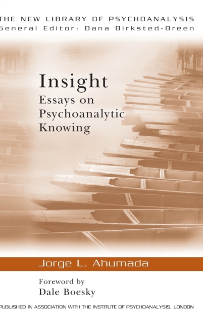 Insight : Essays on Psychoanalytic Knowing, Hardback Book