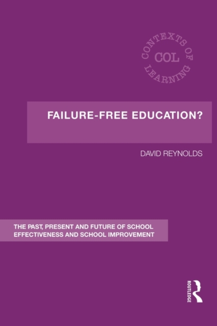 Failure-Free Education? : The Past, Present and Future of School Effectiveness and School Improvement, Paperback / softback Book