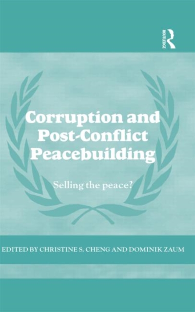 Corruption and Post-Conflict Peacebuilding : Selling the Peace?, Hardback Book