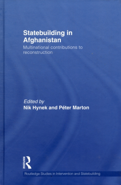 Statebuilding in Afghanistan : Multinational Contributions to Reconstruction, Hardback Book