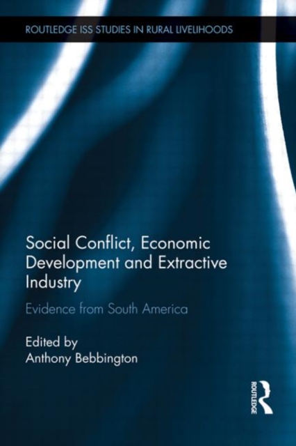 Social Conflict, Economic Development and the Extractive Industry : Evidence from South America, Hardback Book