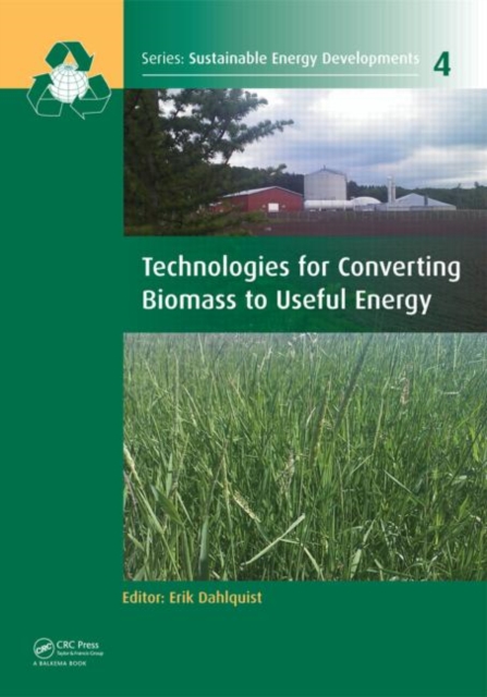 Technologies for Converting Biomass to Useful Energy : Combustion, Gasification, Pyrolysis, Torrefaction and Fermentation, Hardback Book
