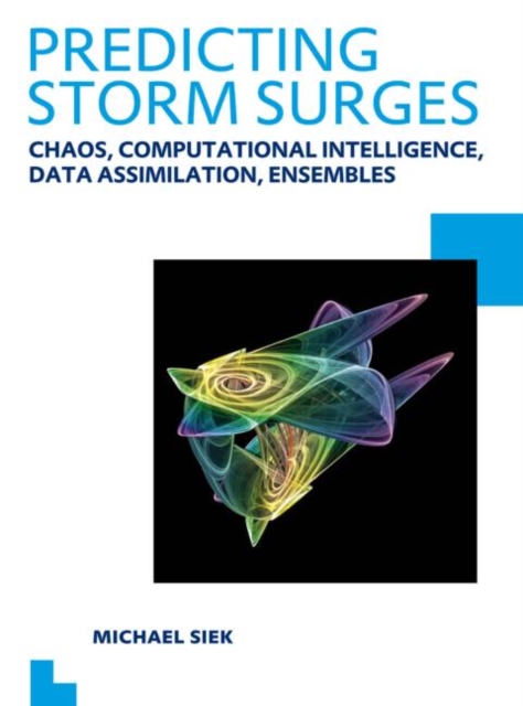 Predicting Storm Surges: Chaos, Computational Intelligence, Data Assimilation and Ensembles : UNESCO-IHE PhD Thesis, Paperback / softback Book