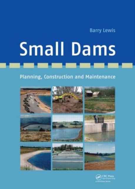Small Dams : Planning, Construction and Maintenance, Hardback Book