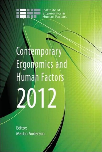 Contemporary Ergonomics and Human Factors 2012 : Proceedings of the international conference on Ergonomics & Human Factors 2012, Blackpool, UK, 16-19 April 2012, Paperback / softback Book