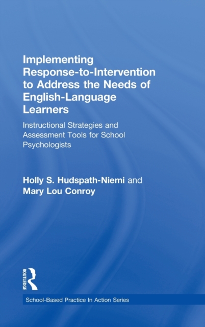 Implementing Response-to-Intervention to Address the Needs of English-Language Learners : Instructional Strategies and Assessment Tools for School Psychologists, Hardback Book
